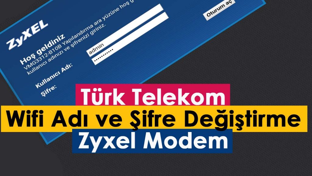 Türk Telekom Wifi Adı ve Wifi Şifresi Değiştirme | #Zyxel ...